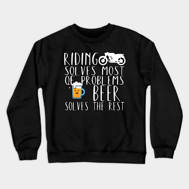 Motorcycle riding problems beer Crewneck Sweatshirt by maxcode